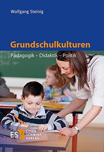 Grundschulkulturen: Pädagogik - Didaktik - Politik von Schmidt (Erich), Berlin